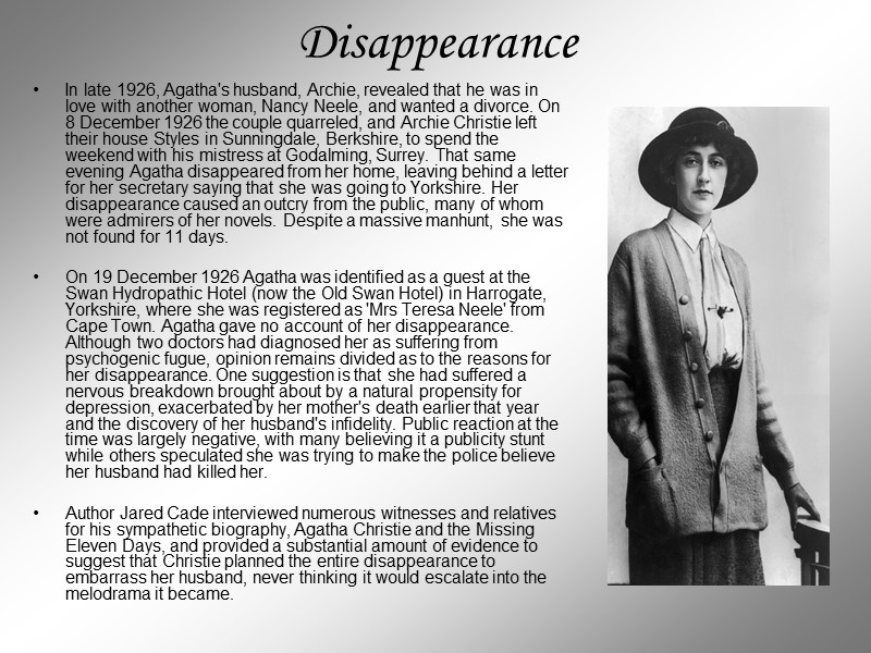 Disappearance In late 1926, Agatha's husband, Archie, revealed that he was in love with